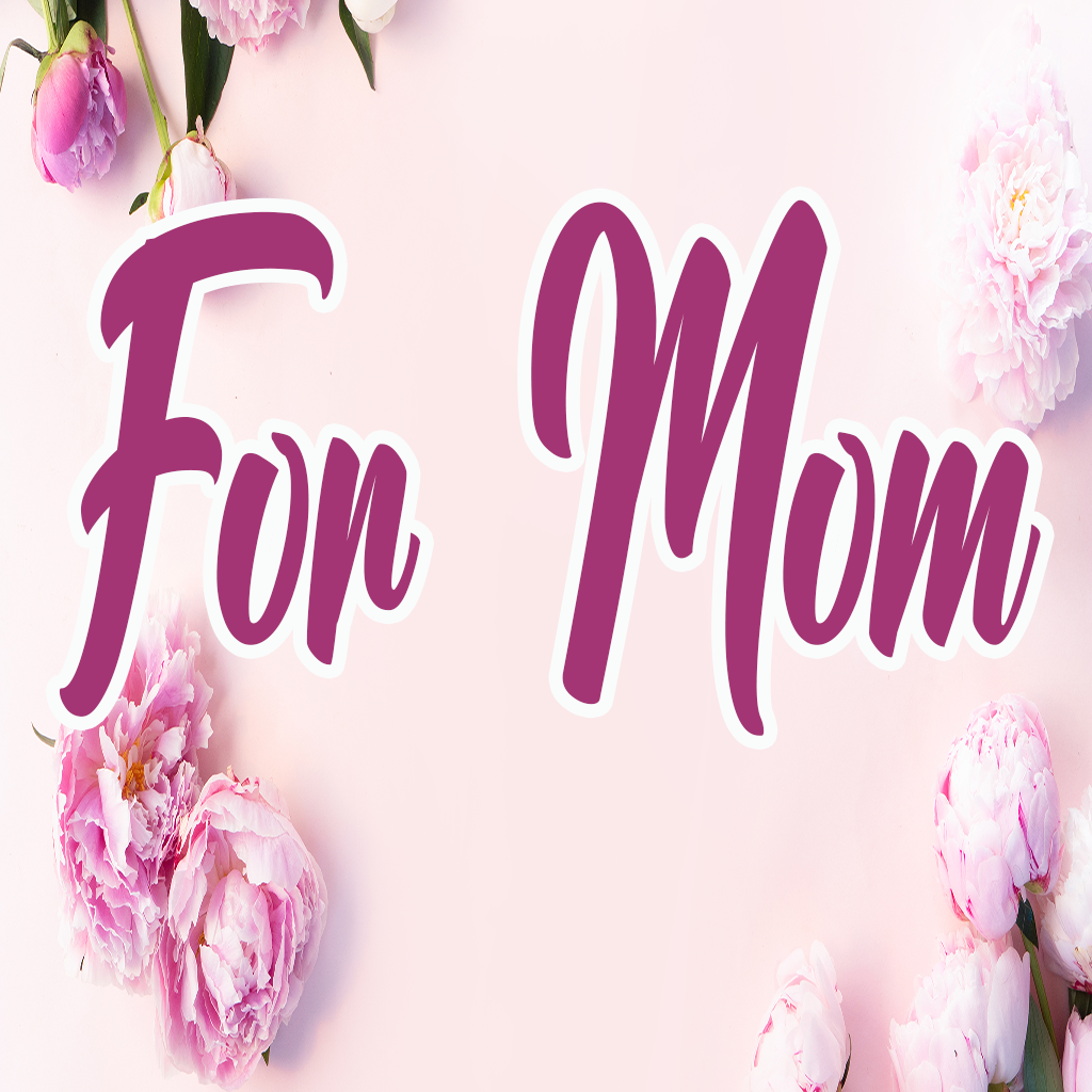 For Mom